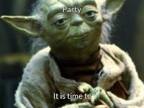 Party It Is Time To Meme Generator