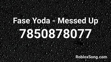 Fase Yoda Messed Up Roblox Id Roblox Music Codes
