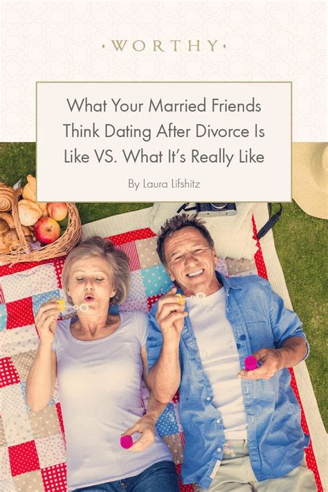 What Married People Think Dating After Divorce Is Like Worthy