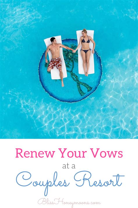 Renewing Your Vows At Couples Resorts Bliss Honeymoons