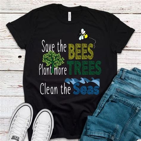 Save The Bees Plant More Trees Clean The Seas Environmentalists Shirt