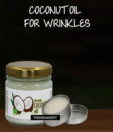 To your surprise, the makeup will get thawed quite easily. BENEFITS & USES OF COCONUT OIL FOR WRINKLES - THE INDIAN SPOT