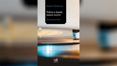 Los Padres Los Hijos La Literatura Alberto Giordano Y El Diario