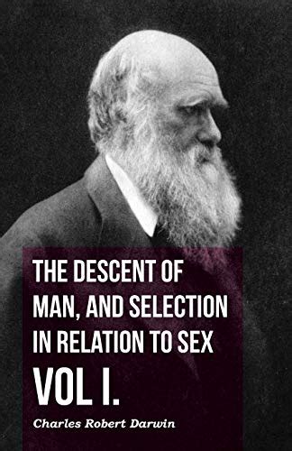 The Descent Of Man And Selection In Relation To Sex Vol I By Charles Robert Darwin New