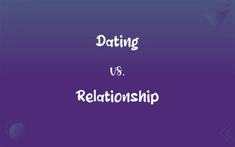 Dating Vs Relationship What’s The Difference
