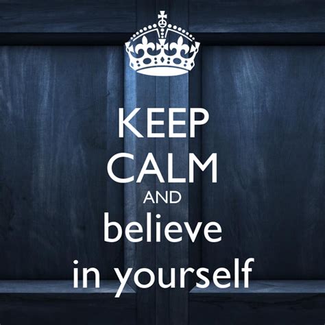 Keep Calm And Believe In Yourself Poster D Keep Calm O Matic