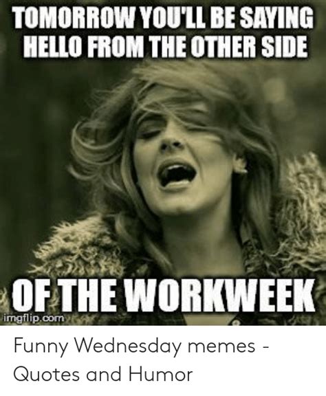 Maybe you would like to learn more about one of these? 🔥 25+ Best Memes About Wednesday Work Meme | Wednesday Work Memes