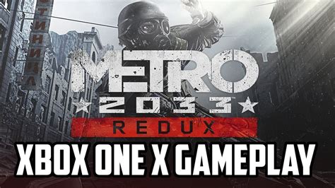 Metro 2033 Redux Xbox One X Gameplay Upscaled 2160p Youtube