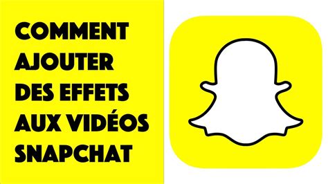 Comment Ajouter Des Effets Filtres Des Vid Os Snapchat Youtube