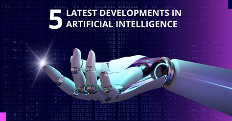 10 Latest Developments In Artificial Intelligence In 2023