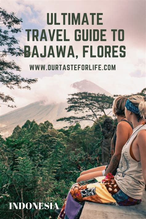 Ultimate Travel Guide To Bajawa In Flores Our Taste For Life