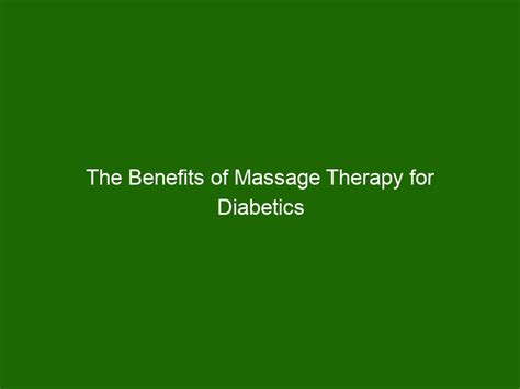 The Benefits Of Massage Therapy For Diabetics Health And Beauty