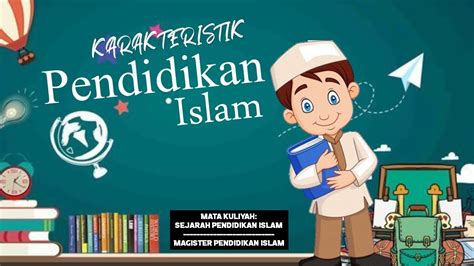 Sejarah Pendidikan Islam Karakteristik Pendidikan Islam Youtube