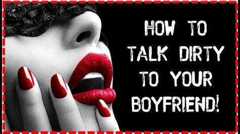 How To Talk Dirty To Your Boyfriend Dirty Talk Phrases To Keep Him