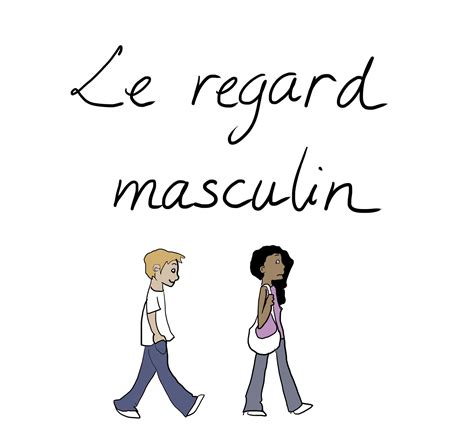 Leffet Du Regard Masculin Sur Les Femmes Ou Le Sexisme Ordinaire