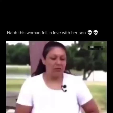 Nahh This Woman Fell In Love With Her Son Ifunny