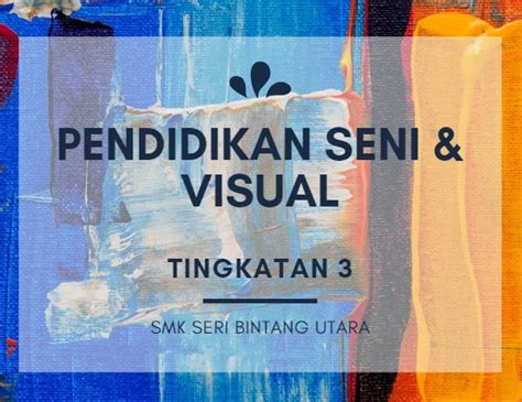 Siri galeri pendidikan seni visual ini diterbitkan untuk membantu murid dan guru lebih memahami mata pelajaran ini. SMK Seri Bintang Utara: e-Leaning : Pendidikan Seni Visual ...