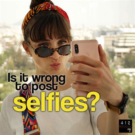 Is It Sinful To Take Post Selfies Teens Org