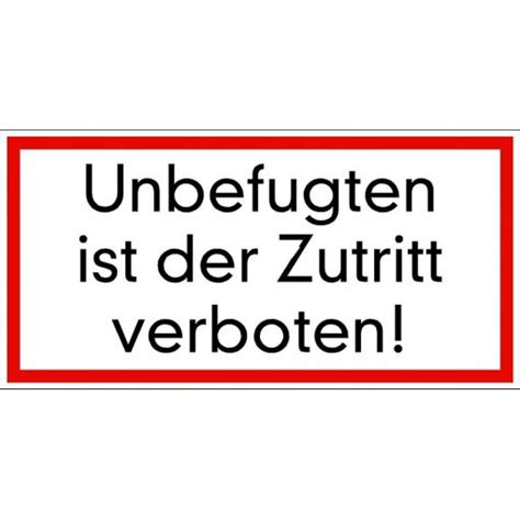 Unbefugten ist zutritt verboten ungeuebte fallen alle hier raus ungeliebte haben hier votum alle andere bitte weg sausen. Verbotsschild „Unbefugten ist der Zutritt verboten" kaufen ...