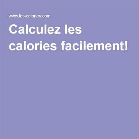 Calculez Les Calories Facilement Calories Calculer Les Calories