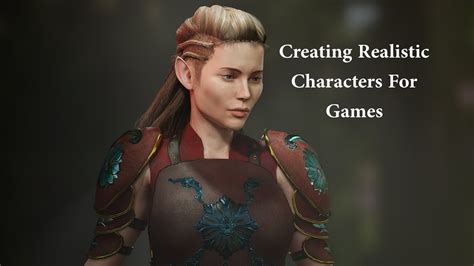 Creating Realistic Characters For Games Using Character Creator 3 And