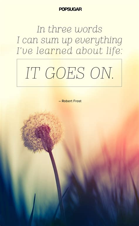 Life Goes On 39 Powerful Quotes That Will Change The Way You Live And