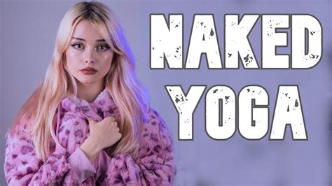 Naked Yoga Naked Yoga Classes Nude Yoga Nude Yoga Class Doing A Naked Yoga Class Youtube