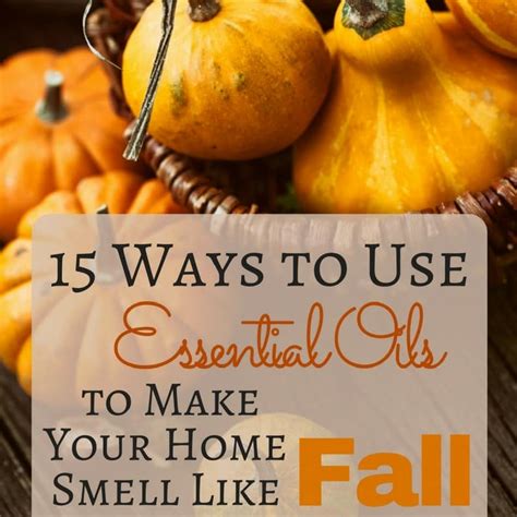 15 Ways To Use Essential Oils To Make Your Home Smell Like Fall One