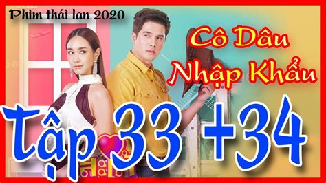 Cô Dâu Nhập Khẩu Tập 33 34 TẬp CuỐi Vietsub Full Phim Thái Lan 2020