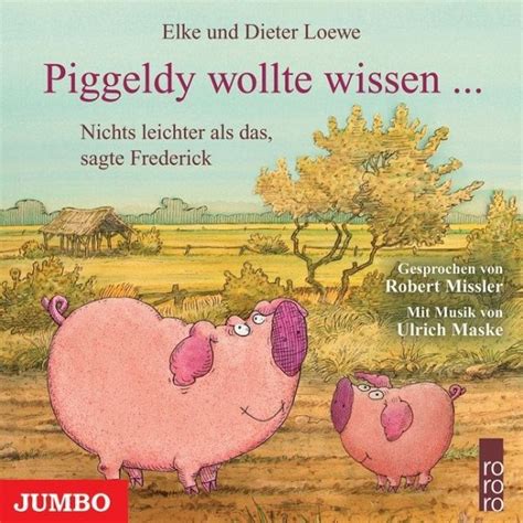 Die schönsten geschichten von piggeldy und frederick von. Piggeldy wollte wissen, 1 Audio-CD von Elke Loewe ...