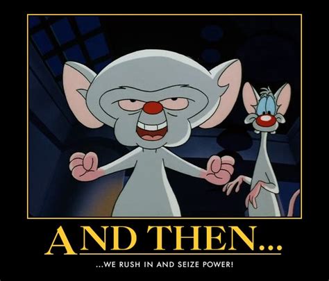 Content is from the animated series pinky and the brain. Pinky And The Brain Quote | Quote Number 551210 | Picture ...