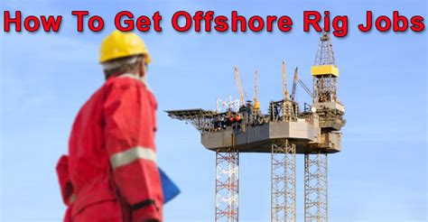 How To Get Offshore Rig Jobs‎