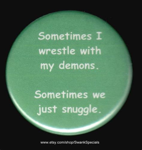 Sometimes I Wrestle With My Demons Sometimes We Just Snuggle Etsy