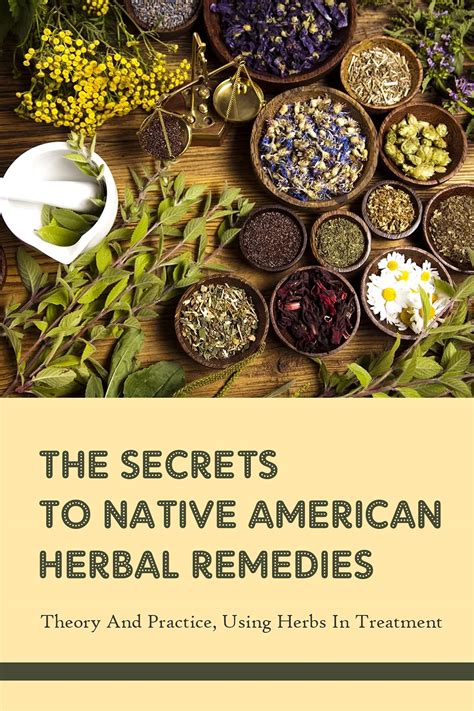 the secrets to native american herbal remedies theory and practice using herbs in treatment a