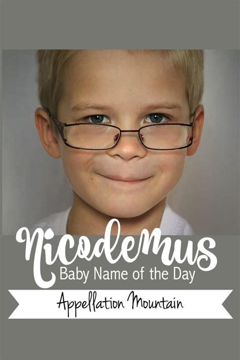Nicodemus Baby Name Of The Day Appellation Mountain