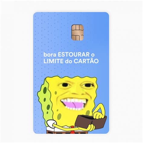 Meme Bora Estourar O Limite Do CartÃo Meupopcard