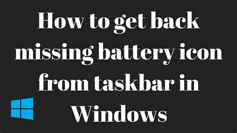 How To Get Back Battery Icon Missing From Notification Area In Taskbar