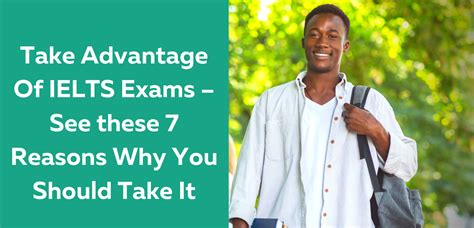 Take Advantage Of Ielts Exams See These 7 Reasons Why You Should Take It