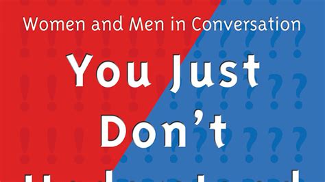 You Just Dont Understand Women And Men In Conversation By Deborah