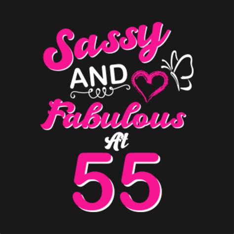 55th Birthday T Sassy And Fabulous 55 Year Old Funny Quotes 55th