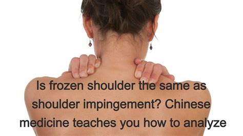 Frozen Shoulder And Shoulder Impingement Are Difference Yong Kang Tcm
