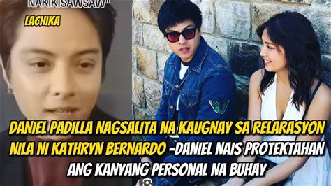 Daniel Padilla Nagsalita Na Sa Relasyon Nila Ni Kathryn Bernardo Nais