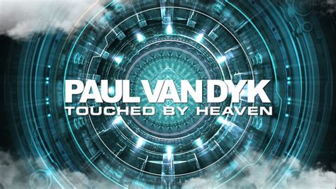 Relentless Beat Of The Week Paul Van Dyk “touched By Heaven