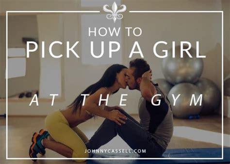 6 Things To Consider When Picking A Girl Up At The Gym