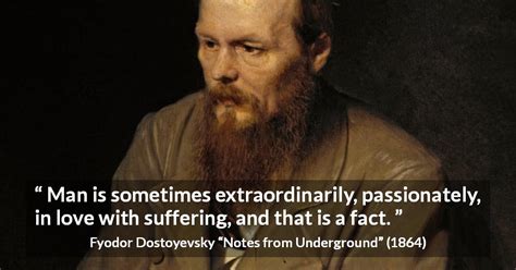 Fyodor Dostoyevsky Man Is Sometimes Extraordinarily Passionately