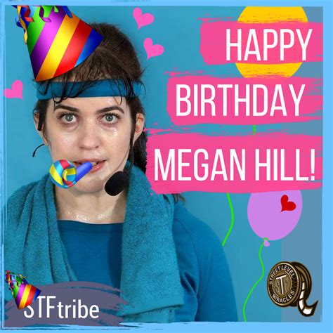Sending Big Love And Cheers To Stftriber Megan Hill On This Special Day Happy Birthday