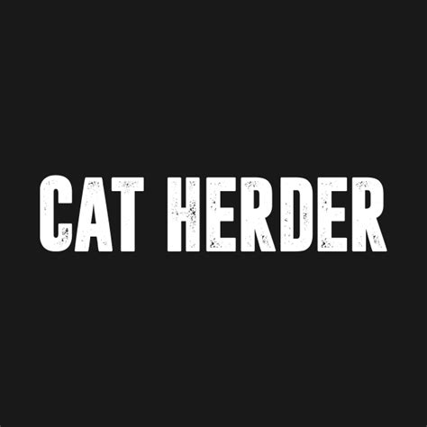 Cat Herder Cat Herder T Shirt Teepublic