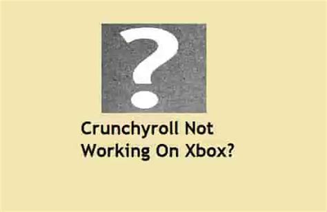 Crunchyroll Not Working On Xbox 2023 Simple Ways To Fix