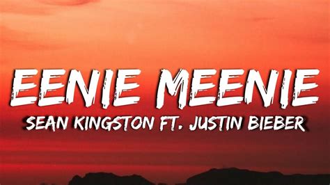 Sean Kingston Eenie Meenie Lyrics Ft Justin Bieber Eenie Meenie Miney Mo Youtube
