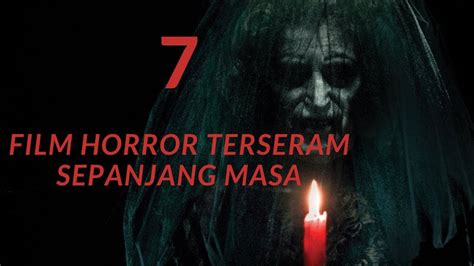 7 Film Horror Terseram Sepanjang Masa Part 1 Youtube